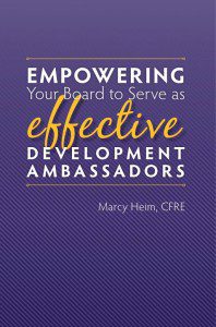 Book cover for "Empowering Your Board to Serve as Effective Development Ambassadors" by Marcy Heim